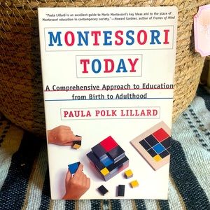 Montessori Today: A Comprehensive Approach to Education from Birth to Adulthood